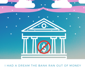 I Had A Dream The Bank Ran Out Of Money